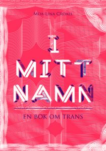 I mitt namn - en bok om trans
