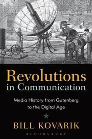 Revolutions in Communication : media history from Gutenberg to the digital age | 1:a upplagan