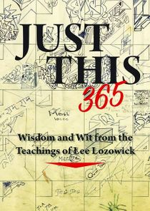 Just this 365 - wisdom and wit from the teachings of lee lozowick