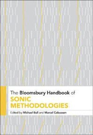 The Bloomsbury Handbook of Sonic Methodologies