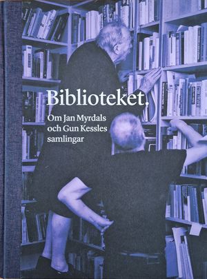 Biblioteket. Om Jan Myrdals och Gun Kessles samlingar | 1:a upplagan