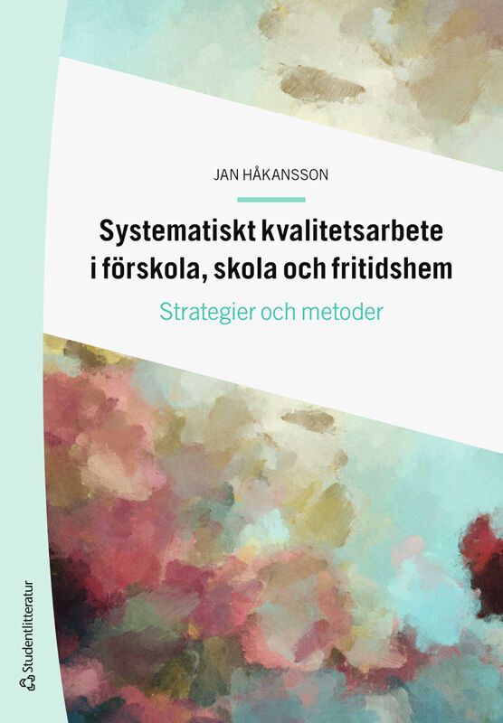 Systematiskt kvalitetsarbete i förskola, skola och fritidshem : strategier och metoder | 4:e upplagan