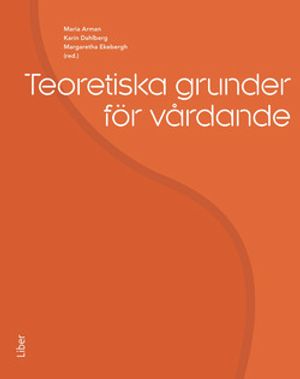 Teoretiska grunder för vårdande | 1:a upplagan