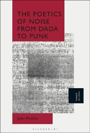 The Poetics of Noise from Dada to Punk