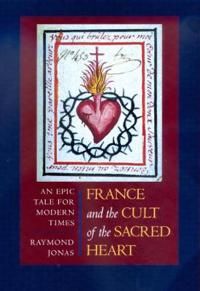 France and the cult of the sacred heart - an epic tale for modern times | 0:e upplagan
