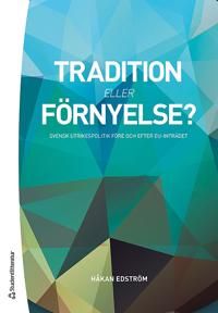 Tradition eller förnyelse? : svensk utrikespolitik före och efter EU-inträdet | 1:a upplagan