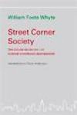 Street corner society : den sociala strukturen i en italiensk-amerikansk slumstadsdel | 1:a upplagan