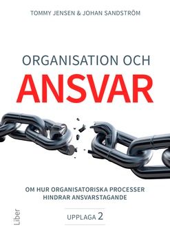 Organisation och ansvar - Om hur organisatoriska processer hindrar ansvarstagande | 2:a upplagan