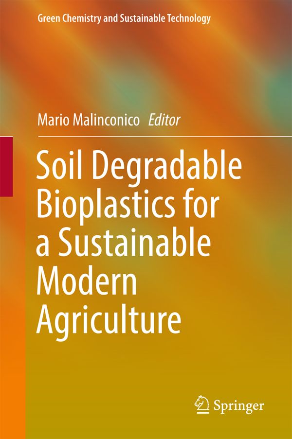Soil Degradable Bioplastics for a Sustainable Modern Agriculture | 1:a upplagan