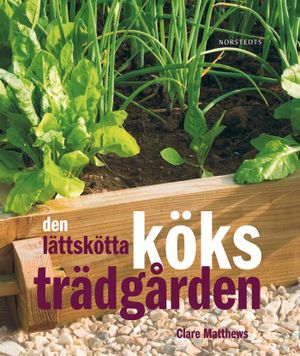 Den lättskötta köksträdgården | 1:a upplagan