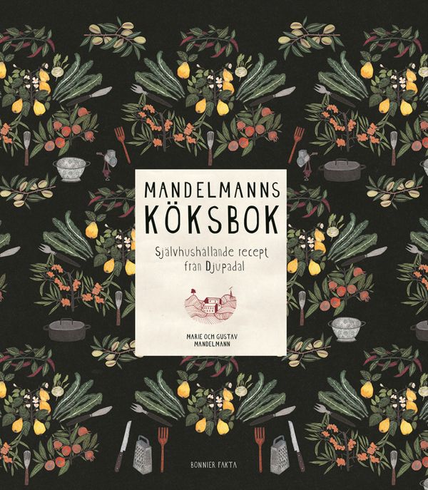 Mandelmanns köksbok : självhushållande recept från Djupadal | 0:e upplagan
