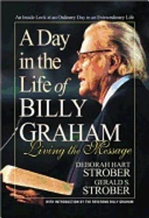 Day In The Life Of Billy Graham : Living the Message