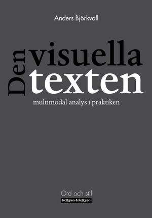 Den visuella texten : multimodal analys i praktiken | 1:a upplagan