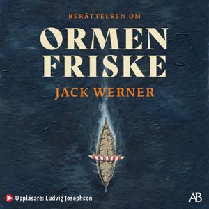 Ormen Friske : hur ett svenskt vikingaskepp försvann under kalla kriget