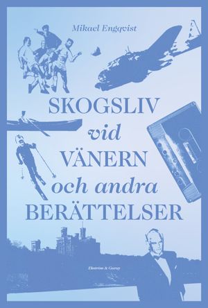 Skogsliv vid Vänern och andra berättelser