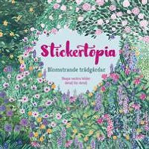 Stickertopia : blomstrande trädgårdar