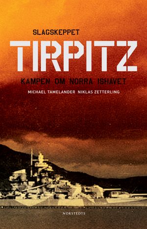 Tirpitz : kampen om Norra Ishavet | 1:a upplagan