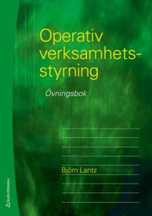 Operativ verksamhetsstyrning : Övningsbok | 5:e upplagan