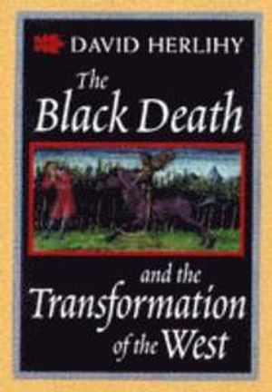 The Black Death and the Transformation of the West