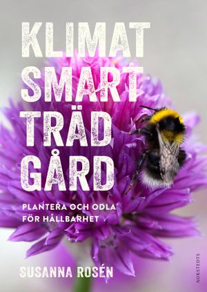 Klimatsmart trädgård : plantera och odla för hållbarhet | 1:a upplagan