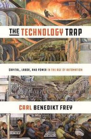 The Technology Trap: Capital, Labor, and Power in the Age of Automation