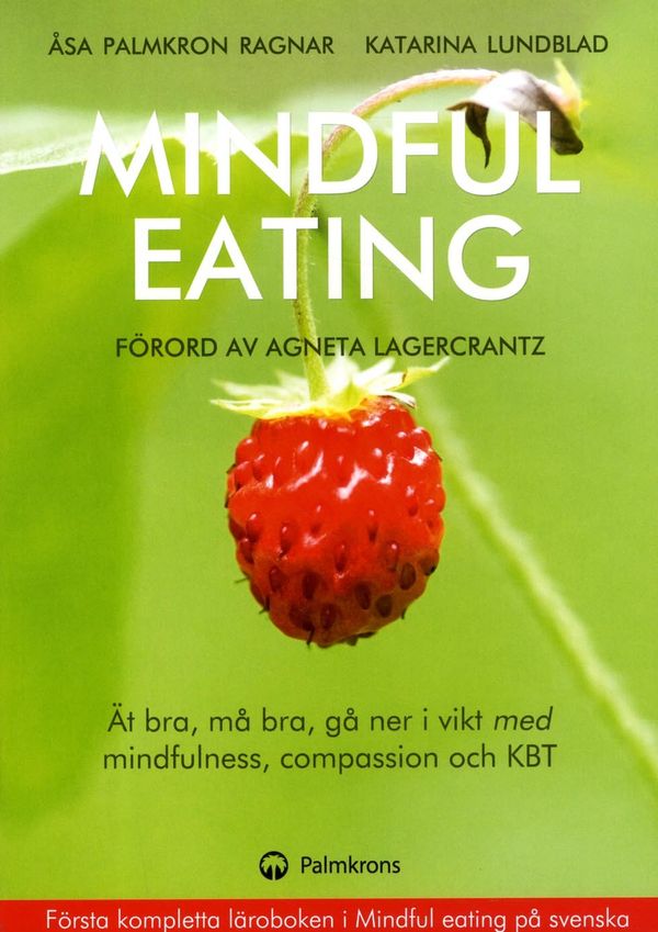 Mindful Eating Ät bra må bra gå ner i vikt med mindfulness compassion o KBT | 1:a upplagan