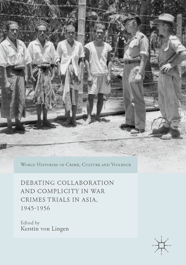 Debating Collaboration and Complicity in War Crimes Trials in Asia, 1945-1956 | 1:a upplagan
