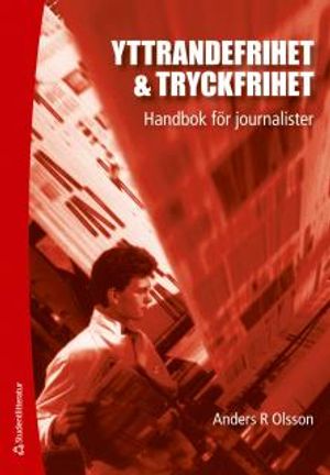 Yttrandefrihet & tryckfrihet : Handbok för journalister | 7:e upplagan