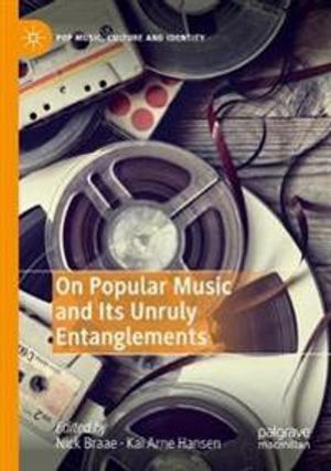 On Popular Music and Its Unruly Entanglements | 1:a upplagan