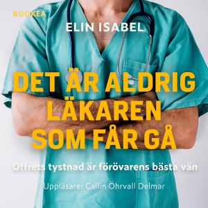 Det är aldrig läkaren som får gå