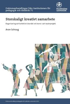 Storskaligt kreativt samarbete : Organisering och kollektivt lärande i ett konst- och teaterprojekt | 0:e upplagan