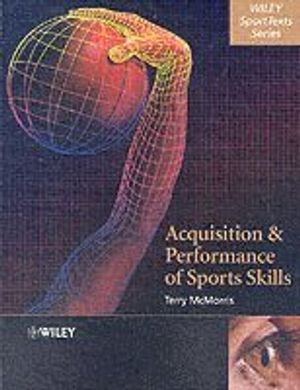 Acquisition and Performance of Sports Skills | 1:a upplagan