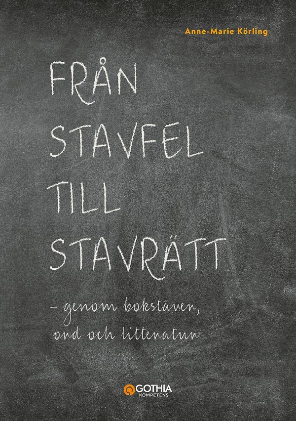 Från stavfel till stavrätt : genom bokstäver ord och litteratur | 1:a upplagan