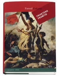 Frihetens framtid : oliberal demokrati i USA och övriga världen | 1:a upplagan