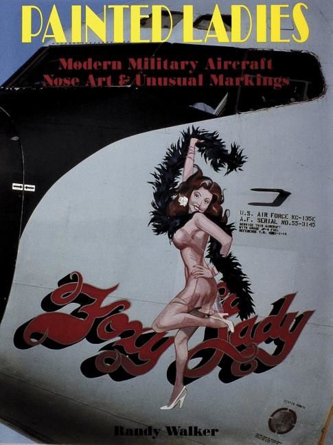 Painted ladies - modern military aircraft nose art and unusual markings | 0:e upplagan