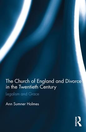 Church of england and divorce in the twentieth century - legalism and grace | 1:a upplagan