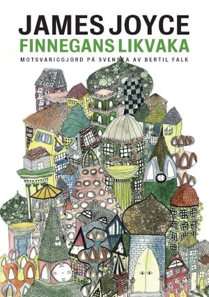 Finnegans likvaka. Motsvariggjord på svenska av Bertil Falk | 1:a upplagan