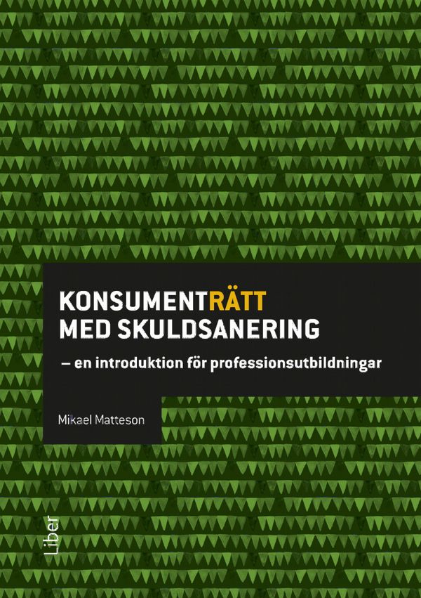 Konsumenträtt med skuldsanering - en introduktion för professionsutbildningar | 1:a upplagan