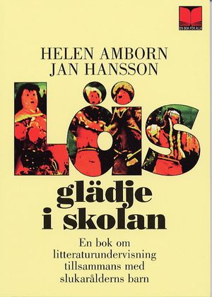 Läsglädje I Skolan : En Bok Om Litteraturundervisning Tillsammans Med Sluka | 1:a upplagan