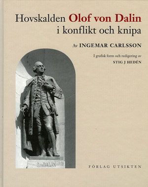 Hovskalden Olof von Dalin i konflikt och knipa : en hovkansler, rikshistoriker, författare och poet i konflikt med politiker, pr