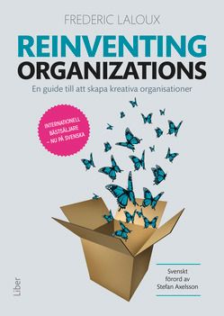 Reinventing Organizations - en guide till att skapa kreativa organisationer | 1:a upplagan