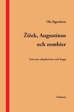 Zizek, Augustinus och zombier : essä om subjektivitet och hopp | 0:e upplagan