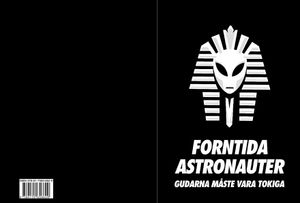 Forntida Astronauter - Gudarna Måste Vara Tokiga