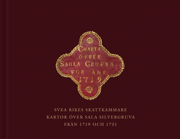 Svea rikes skattkammare: Kartor över Sala silvergruva från 1719 och 1731 | 0:e upplagan