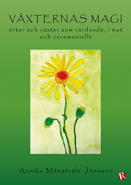 Växternas magi : örter och växter som vårdande, i mat och ceremoniellt | 1:a upplagan