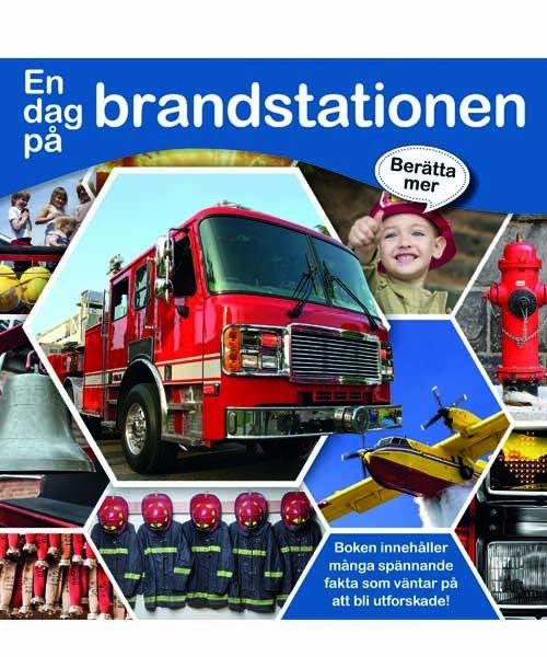 Berätta mer: En dag på brandstationen | 1:a upplagan