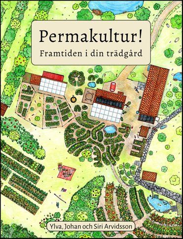 Permakultur! : framtiden i din trädgård | 2:a upplagan