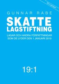 Skattelagstiftning 19:1 : Lagar och andra författningar som de lyder 1 januari 2019 | 58:e upplagan