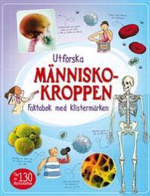 Utforska människokroppen : faktabok med klistermärken | 1:a upplagan