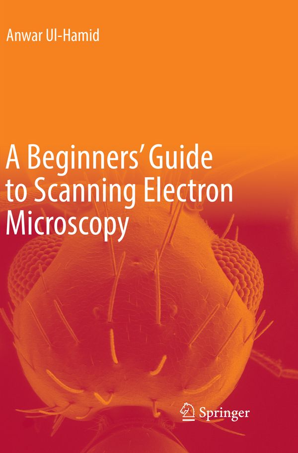 A Beginners' Guide to Scanning Electron Microscopy | 1:a upplagan